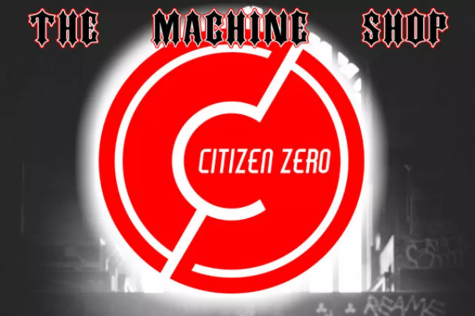 Citizen Zero At The Machine Shop